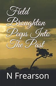 Field Broughton Peeps into the past by N Frearson