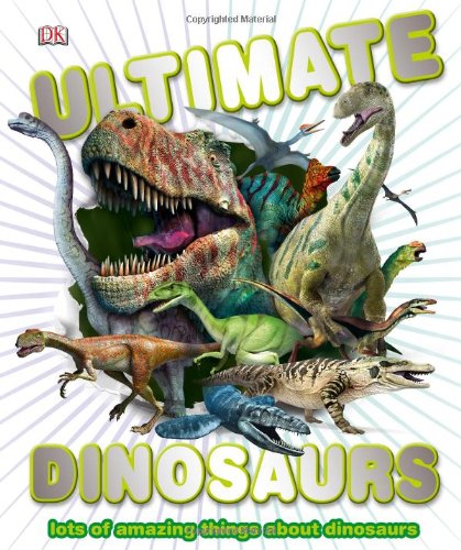 Ultimate Dinosaurs by DK Publishing