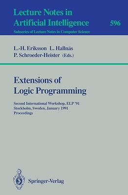 Extensions of Logic Programming: Second International Workshop, ELP '91, Stockholm, Sweden, January 27-29, 1991. Proceedings (Lecture Notes in Artificial Intelligence 596)