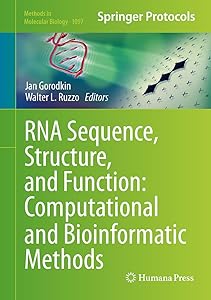 RNA Sequence, Structure, and Function: Computational and Bioinformatic Methods (Methods in Molecular Biology Book 1097) by Jan Gorodkin