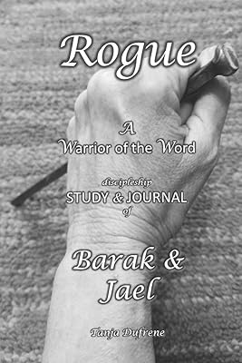 Rogue (STUDY & JOURNAL): A Warrior of the Word discipleship STUDY & JOURNAL of Barak & Jael