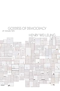 Goddess of Democracy: an Occupy lyric (Omnidawn 1st/2nd Book Contest) by Henry Wei Leung