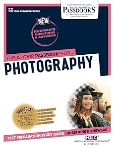 Photography (Q-97): Passbooks Study Guide (97) (Test Your Knowledge Series (Q))