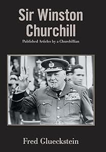 Sir Winston Churchill: Published Articles by a Churchillian