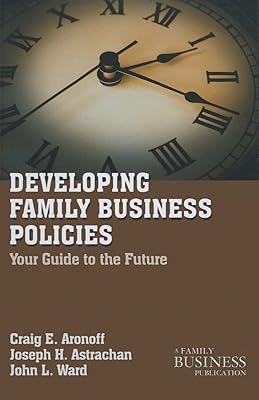 Developing Family Business Policies: Your Guide to the Future (A Family Business Publication)