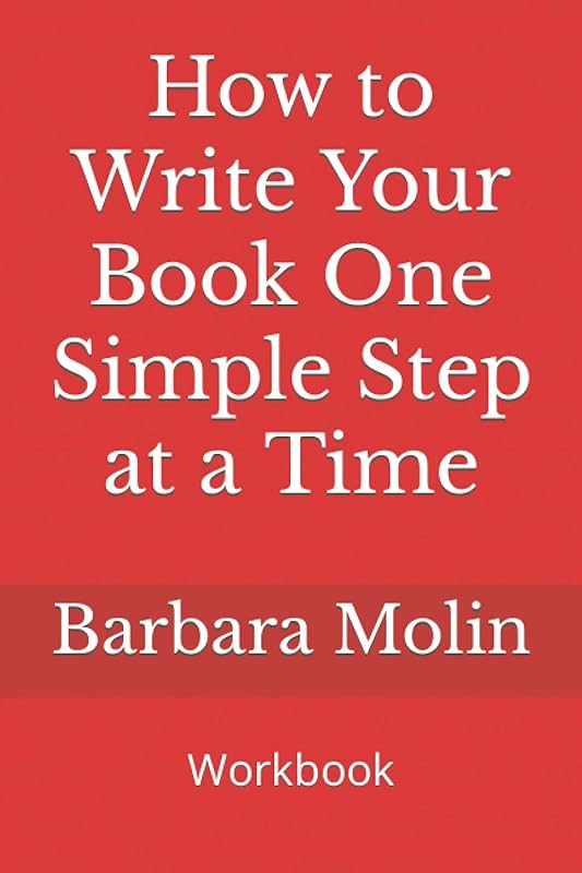 How to Write Your Book One Simple Step at a Time: Workbook by Barbara Molin
