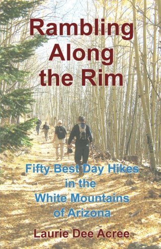 RAMBLING ALONG THE RIM: 50 BEST DAY HIKES IN THE WHITE By Laurie Dee Acree *VG+*
