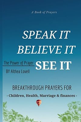 Speak it, Believe it, See It -The Power of Prayer: Daily Breakthrough Prayers for Your Family