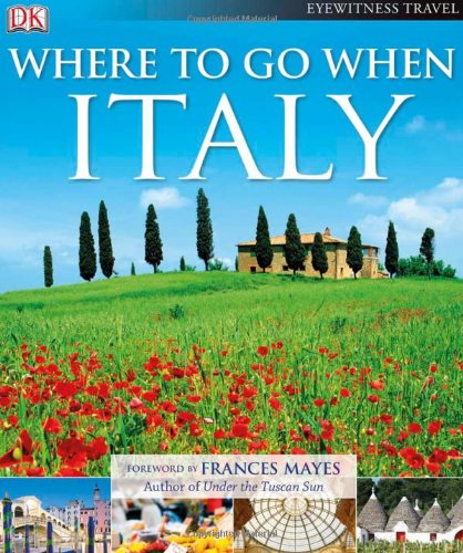 Where To Go When: Italy by DK Publishing