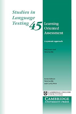 Learning Oriented Assessment: A Systemic Approach (Studies in Language Testing, Series Number 45)