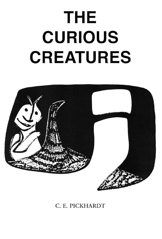 The Curious Creatures by Carl E Pickhardt