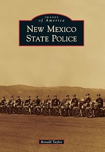 New Mexico State Police (Images of America) by Ronald Taylor