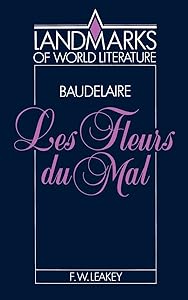 Baudelaire: Les Fleurs du mal (Landmarks of World Literature) by F. W. Leakey