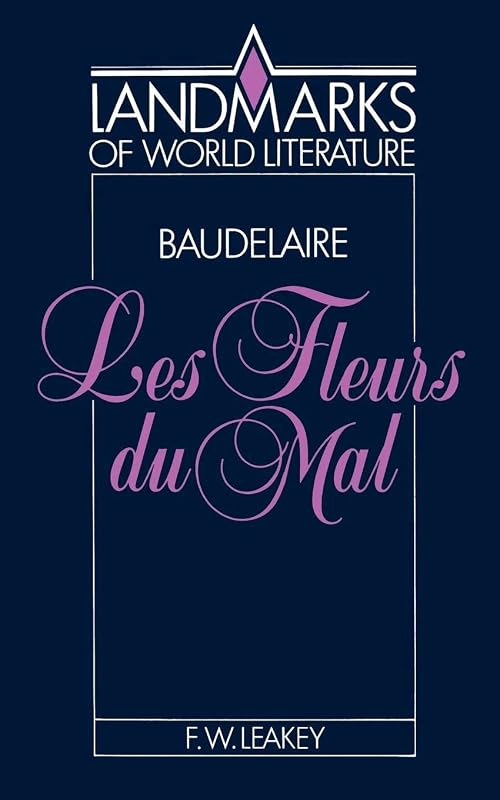 Baudelaire: Les Fleurs du mal (Landmarks of World Literature) by F. W. Leakey
