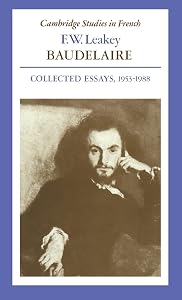 Baudelaire: Collected Essays, 1953–1988 (Cambridge Studies in French, Series Number 30)