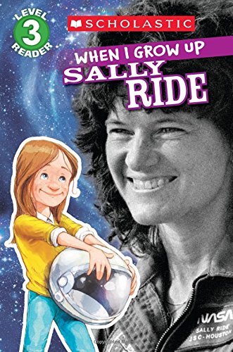 Scholastic Reader Level 3: When I Grow Up: Sally Ride by Annmarie Anderson 
			
			
		
		
		
       	 
       		
       			,