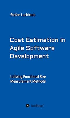 Cost Estimation in Agile Software Development: Utilizing Functional Size Measurement Methods