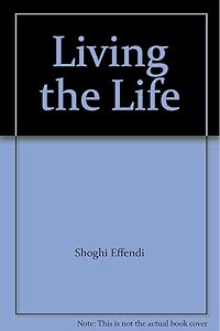 Living the Life by National Spiritual Assembly of the Baha'is of the United Kingdom