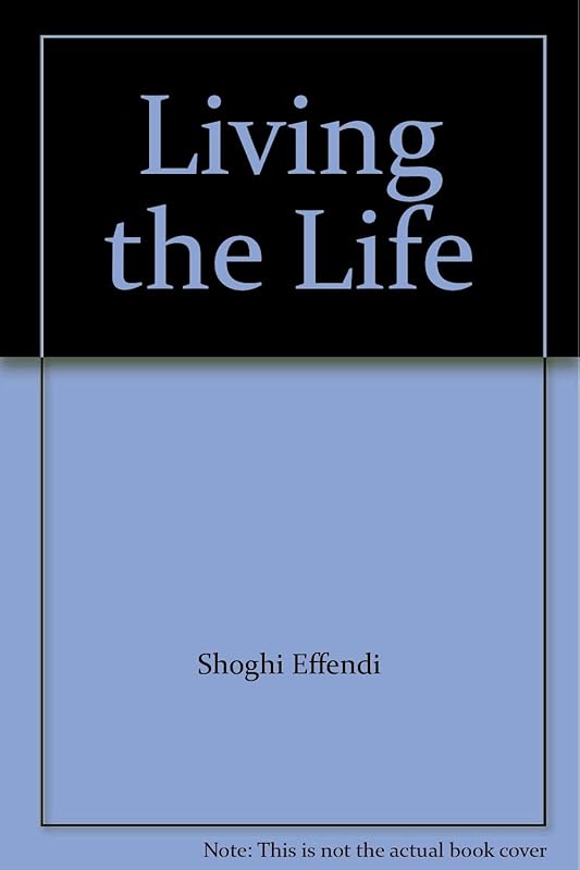 Living the Life by National Spiritual Assembly of the Baha'is of the United Kingdom