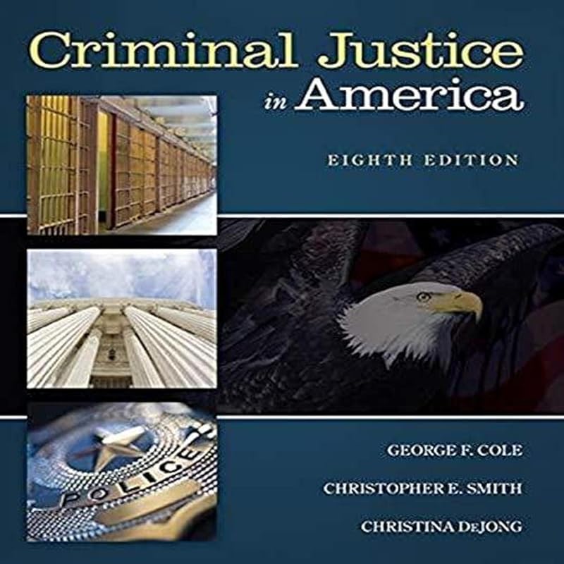 Criminal Justice in America by George F. Cole