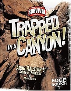 Trapped in a Canyon!: Aron Ralston's Story of Survival (True Tales of Survival)