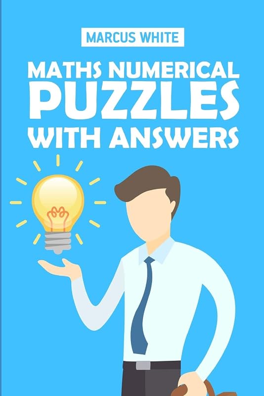 Maths Numerical Puzzles With Answers: Sign In Puzzles (Adult Logic Puzzle Book) by Marcus White