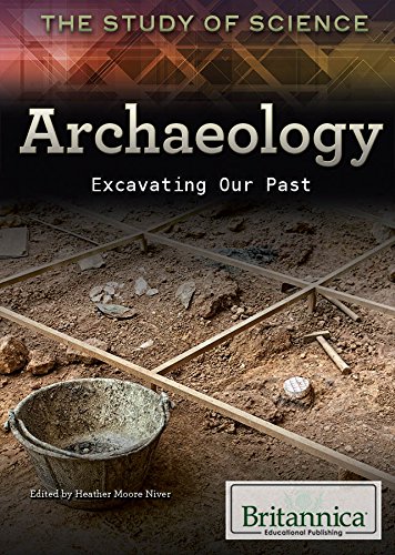 Archaeology: Excavating Our Past by Heather Moore Niver 
			
			
		
		
		
       	 
       		
       			(Editor)