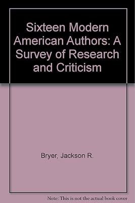 Sixteen Modern American Authors: A Survey of Research and Criticism