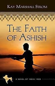 The Faith of Ashish: Blessings in India Book #1 (Blessings in India, 1)
