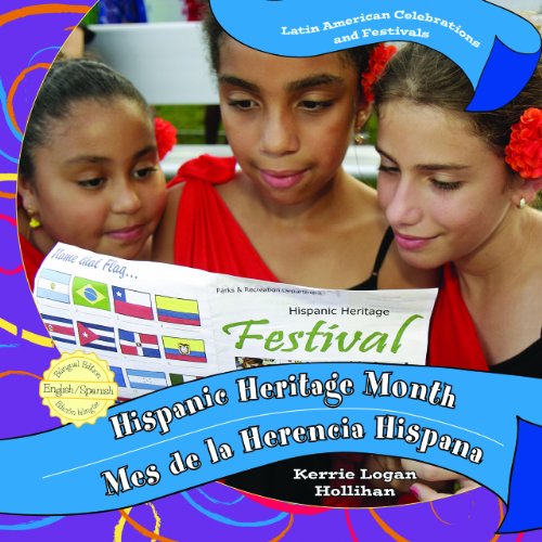 Hispanic Heritage Month / Mes de la Herencia Hispana (Latin American Celebrations and Festivals / Celebraciones Y Festivales De Latinoamerica) by Kerrie Logan Hollihan