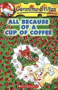 
All Because of a Cup of Coffee (Geronimo Stilton, No. 10) 