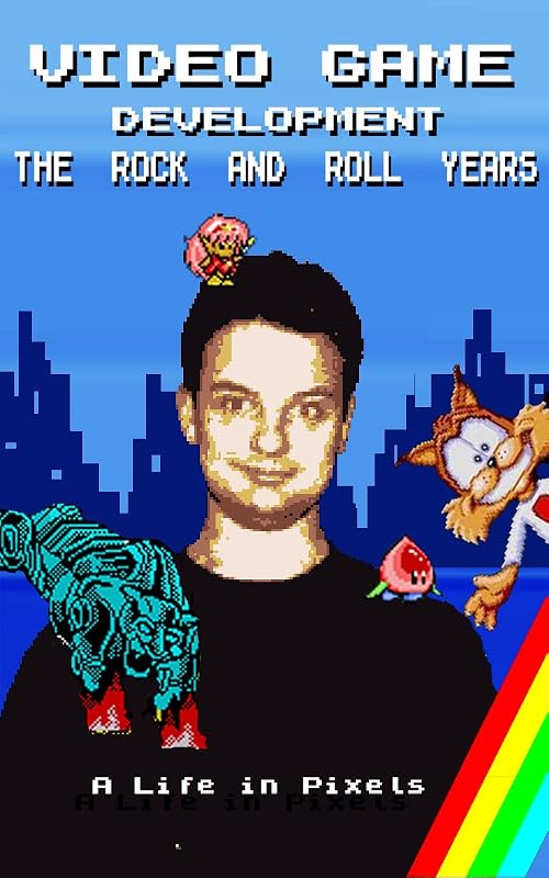 Game Development: The Rock and Roll Years: A life in pixels by Shaun McClure