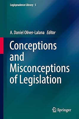 Conceptions and Misconceptions of Legislation (Legisprudence Library Book 5)
