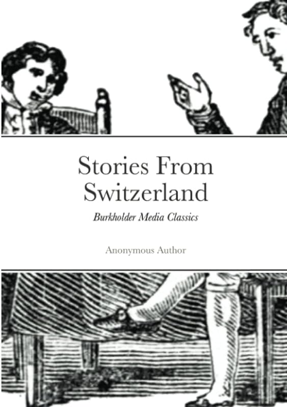 Stories from Switzerland: Burkholder Media Classics by Anonymous Author