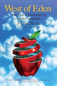 West of Eden: The End of Innocence at Apple Computer by Frank Rose