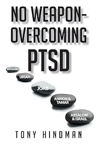 No Weapon - Overcoming PTSD by Tony Hindman