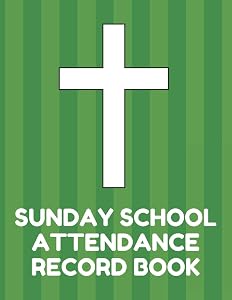 Sunday School Attendance Record Book: Attendance Chart Register for Sunday School Classes, Green Cover by Sunday School Essentials