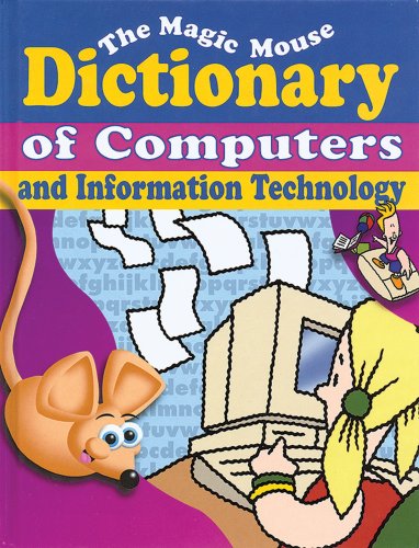 The Magic Mouse Dictionary of Computers and Information Technology (Magic Mouse Guides)