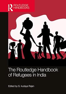 The Routledge Handbook of Refugees in India by S. Irudaya Rajan