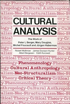 Cultural Analysis: The Work of Peter L. Berger, Mary Douglas, Michel Foucault, and Jurgen Habermas