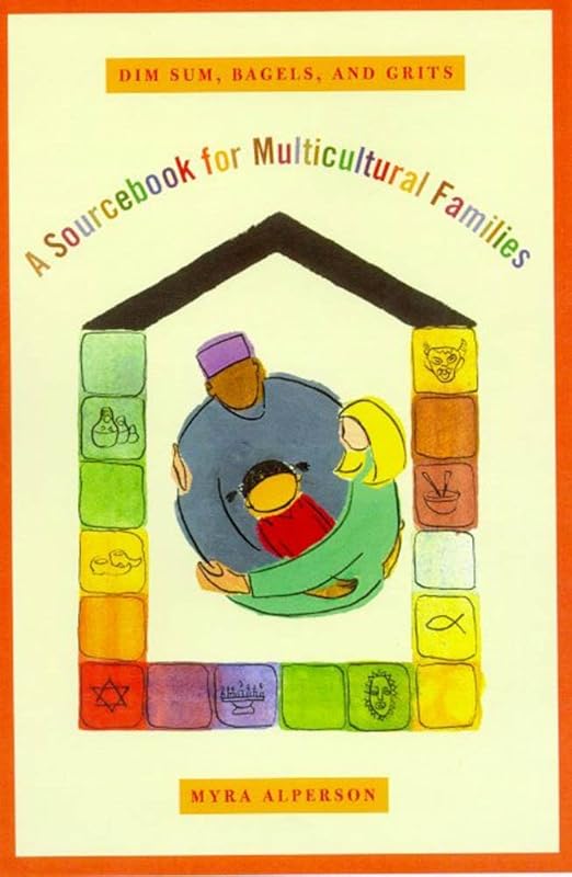 Dim Sum, Bagels, and Grits: A Sourcebook for Multicultural Families by Myra Alperson
