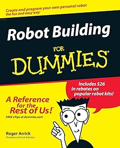 Robot Building For Dummies by Roger Arrick