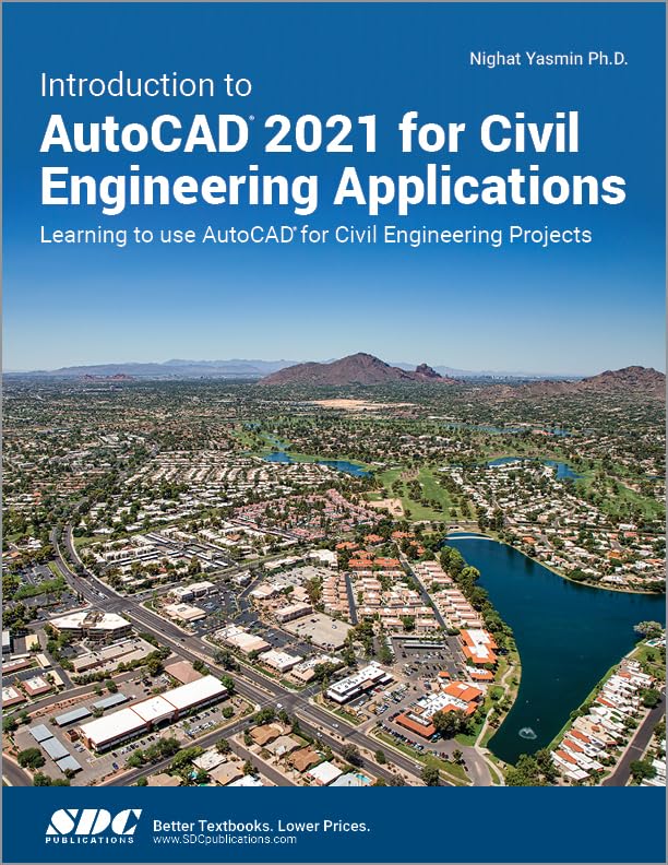 Introduction to AutoCAD 2021 for Civil Engineering Applications: Learning to use AutoCAD for Civil Engineering Projects by Nighat Yasmin
