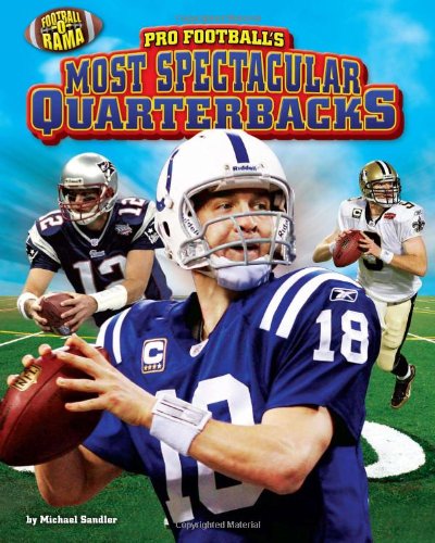 Pro Football's Most Spectacular Quarterbacks by Michael Sandler