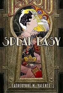 Speak Easy by Catherynne M. Valente