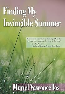 Finding My Invincible Summer by Dr Muriel Vasconcellos