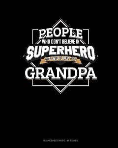People Who Don't Believe In Superheroes Just Need To Meet This Grandpa: Blank Sheet Music - 10 Staves