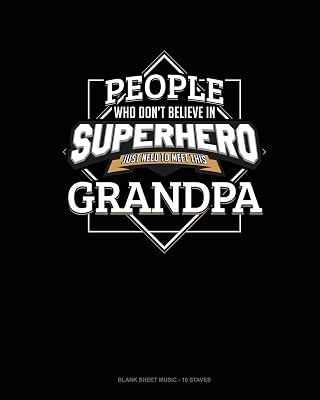 People Who Don't Believe In Superheroes Just Need To Meet This Grandpa: Blank Sheet Music - 10 Staves