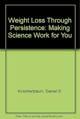 Weight Loss Through Persistence: Making Science Work for You