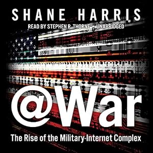 @War: The Rise of the Military-Internet Complex; Library Edition